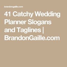 101 Catchy Wedding Planner Slogans And Taglines Business Slogans Wedding Slogans Wedding Planner