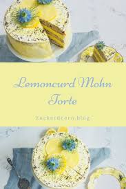 lemoncurd mohn torte ein absolutestraumpaar in 2020 kuchen und torten kuchen und torten rezepte leckere torten