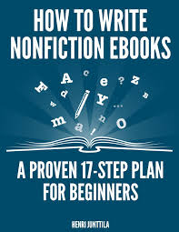 How To Write Nonfiction Ebooks A Proven 17 Step Plan For Beginners By Henri Junttila 1 26 Nonfiction Writing Ebooks Nonfiction