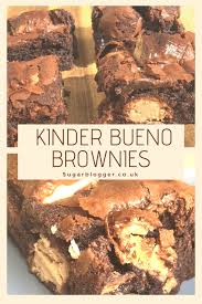 Kinder Bueno Brownies Brownie Recipes Sugar Blogger Recipe In 2020 Brownie Recipes Dessert Recipes Easy Brownies Recipe Easy