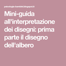 Mini Guida All Interpretazione Dei Disegni Prima Parte Il Disegno Dell Albero Guida Psicologia Istruzione