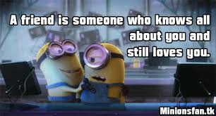 Explore our collection of motivational and famous quotes by authors you know and love. Minions Friendship Quotes 90 Quotes X