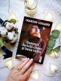 Recenzie Carte Oamenii Fericiți Citesc și Beau Cafea De Agnes Martin Lugand Books My Books Book Cover