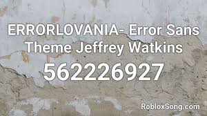 Undertale music id's für roblox. Errorlovania Error Sans Theme Jeffrey Watkins Roblox Id Roblox Music Codes