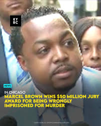 Marcel Brown, wrongfully imprisoned for seven years, was awarded $50  million by the City of Chicago after being exonerated in 2018. Brown's  confession was coerced after a 34-hour interrogation. Northwestern Pritzker  School