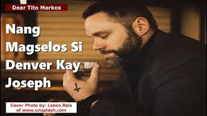 NANG MAGSELOS SI DENVER KAY JOSEPH