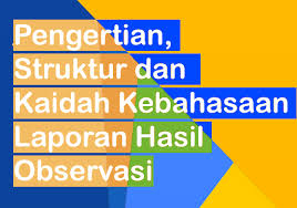 Yaitu laporan hasil observasi mengenai objek yang diamati dengan memakai kaidah format dalam menyusun laporan (struktur lebih rinci, ragam bahasanya baku, terdapat header/kop). Pengertian Kaidah Dan Struktur Teks Laporan Hasil Observasi Freedomsiana