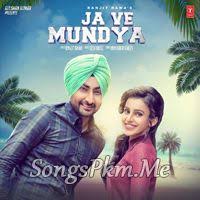 Ja Ve Mundya Ranjit Bawa Mp3 Song Mp3 Song Download Songs