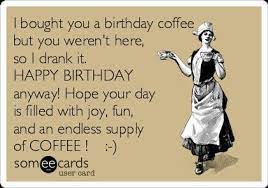 Happy Birthday To The Creator Of Our Coffee Lovers Humor Facebook