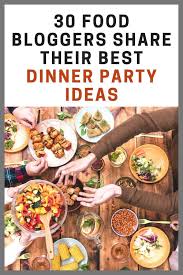 30 Food Bloggers Share Their Best Dinner Party Ideas The Welcoming Table 30 Food Blogge In 2020 Entertaining Food Dinner Easy Entertaining Dinner Entertaining Dinner