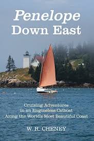 Penelope Down East Cruising Adventures In An Engineless Catboat Along The Worlds Most Beautiful Coast