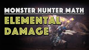 Monster Hunter Math Elemental Damage Explained In Depth Mhw