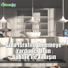 gida israfini onlemeye yardimci urun bubble ile tanisin ekolojist net gida urunler ekoloji