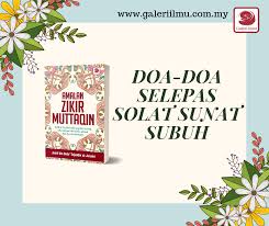 Sudah menjadi lumrah dan sifatnya, manusia sentiasa berhajat akan sesuatu. Doa Doa Selepas Solat Sunat Galeri Ilmu Media Group Facebook