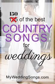 150 Best Country Wedding Songs 2019 My Wedding Songs