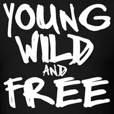 Young Wild And Free Free Spirit Quotes Wild And Free Words