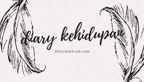 Maybe you would like to learn more about one of these? Kata Kata Diary Kehidupan Agar Lebih Semangat Diary Motivasi