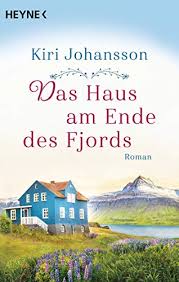 See, fjord, fluss oder meer. Das Haus Am Ende Des Fjords Roman German Edition Kindle Edition By Johansson Kiri Literature Fiction Kindle Ebooks Amazon Com