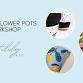 Painted Flower Pots Workshop