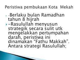 فتح مكة, fathu makkah) bermaksud pembebasan kota mekah daripada pengaruh, amalan & cengkaman jahliyah. Pembukaan Kota Mekah 2
