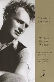 World Within World: The Autobiography of Stephen Spender [Book]