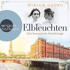 Elbleuchten Eine Hanseatische Familiensaga 1 Horbuch Download Miriam Georg Tanja Fornaro Argon Verlag Amazon De Bucher