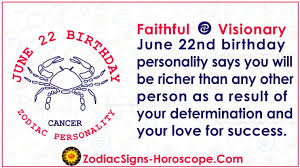 Traditionalist, kind and nurturing, loyal and dependable, supportive and sentimental, moody, secretive, family and home. June 22 Zodiac Full Horoscope Birthday Personality Zsh
