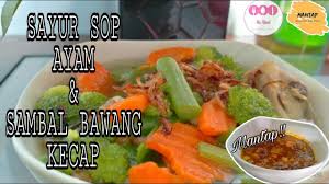 Jangan lupa pelengkap jeruk limau, kecap. Resep Sayur Sop Ayam Dan Sambal Bawang Kecap Youtube