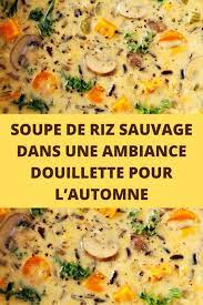soupe de riz sauvage dans une ambiance douillette pour l automne toutes recettes soupe de riz sauvage soupe de riz riz sauvage