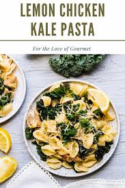 Lemon Chicken Kale Pasta For The Love Of Gourmet Recipe In 2020 Easy Pasta Recipes Delicious Dinner Recipes Chicken Kale
