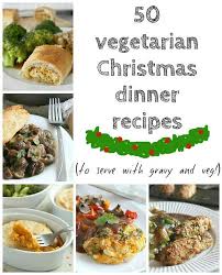 Easy alternatives to the traditional christmas dinner. 50 Vegetarian Christmas Dinner Recipes Vegetarian Christmas Dinner Christmas Food Dinner Vegetarian Christmas