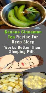 Banana Cinnamon Tea A Natural Way To Help You Fall Asleep Banana Cinnamon Tea Sleeping Pills How To Fall Asleep