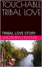You're reading tribal love chapter 1. Touchable Tribal Love Tribal Love Story Touchable Love Story Book 1 Ebook Khatri Shobhraj Amazon Ca Kindle Store