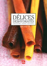 Delices Deshydrates Chips De Legumes Crackers Cuirs De Fruits Cuir De Fruit Livre De Cuisine Recettes Nourriture Deshydratee