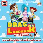 Drag Me To Landmark – Toy Story Drag Show!