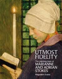 Utmost Fidelity: The Painting Lives of Marianne and Adrian Stokes