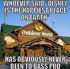 Happiest Place On Earth Ironic Fishing Memes Bass Pro Shops Know Your Meme
