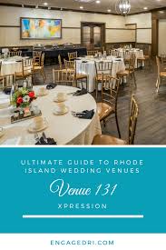Ultimate Guide To Rhode Island Wedding Venues Xpression Venue 131 Rhode Island Wedding Venues Rhode Island Wedding Wedding Venues
