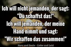 Ich Will Nicht Jemanden Der Sagt Du Schaffst Das Ich Will Spruche Zitate Lustige Spruche Spruche