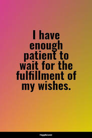 The two most powerful warriors are patience and time.. 170 Waiting For Love Quotes Happily Lover