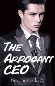 The Arrogant CEO [Completed] [Book #1]