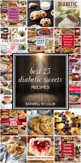 They've been made healthier by cutting down on carbs. Best 25 Diabetic Sweets Recipes Diabetic