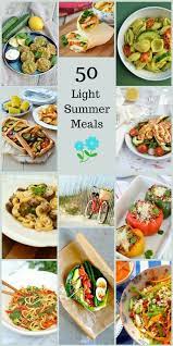 50 Light Summer Meals Light Summer Meals Summer Recipes Vegan Recipes Easy