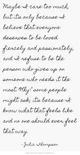 Maybe I Care Too Much But It S Only Because I Believe That Quotes I Care Too Much Words