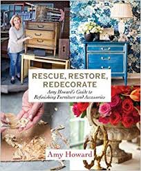 rescue restore redecorate amy howards guide to