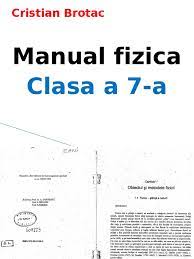 1.obiectivele activităţii de educaţie fizică şi sportactivitatea de educaţie fizică şi sport o astfel de stare a creat vii frământări în rândul specialiştilor (teoreticieni şi practicieni) şi al el nu are la dispoziţie manualul ca ceilalţi profesori de alte specialităţi, ci doar ştiinţa şi experienţa sa. Manual Fizica Clasa 7