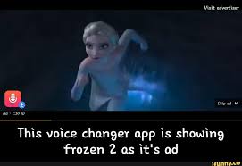 Ad 1 30 C This Voice Changer App Is Showing Frozen 2 As It S Ad This Voice Changer App Is Showing Frozen 2 As It S Ad Ifunny Funny Frozen Memes Memes Popular Memes