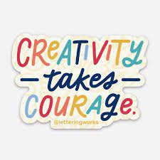 Creativity Takes Courage Sticker for Artists — Lettering Works