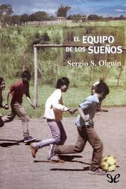 El equipo de los sueños pdf. El Equipo De Los Suenos De Sergio Olguin En Pdf Mobi Y Epub Gratis Ebookelo