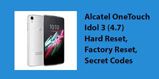 After receipt of this information, we calculate the best possible price for your alcatel one touch idol 3 phone and also locate the unlock code in a faster way. Alcatel Onetouch Idol 3 4 7 Hard Reset Factory Reset Secret Codes Hard Reset Any Mobile